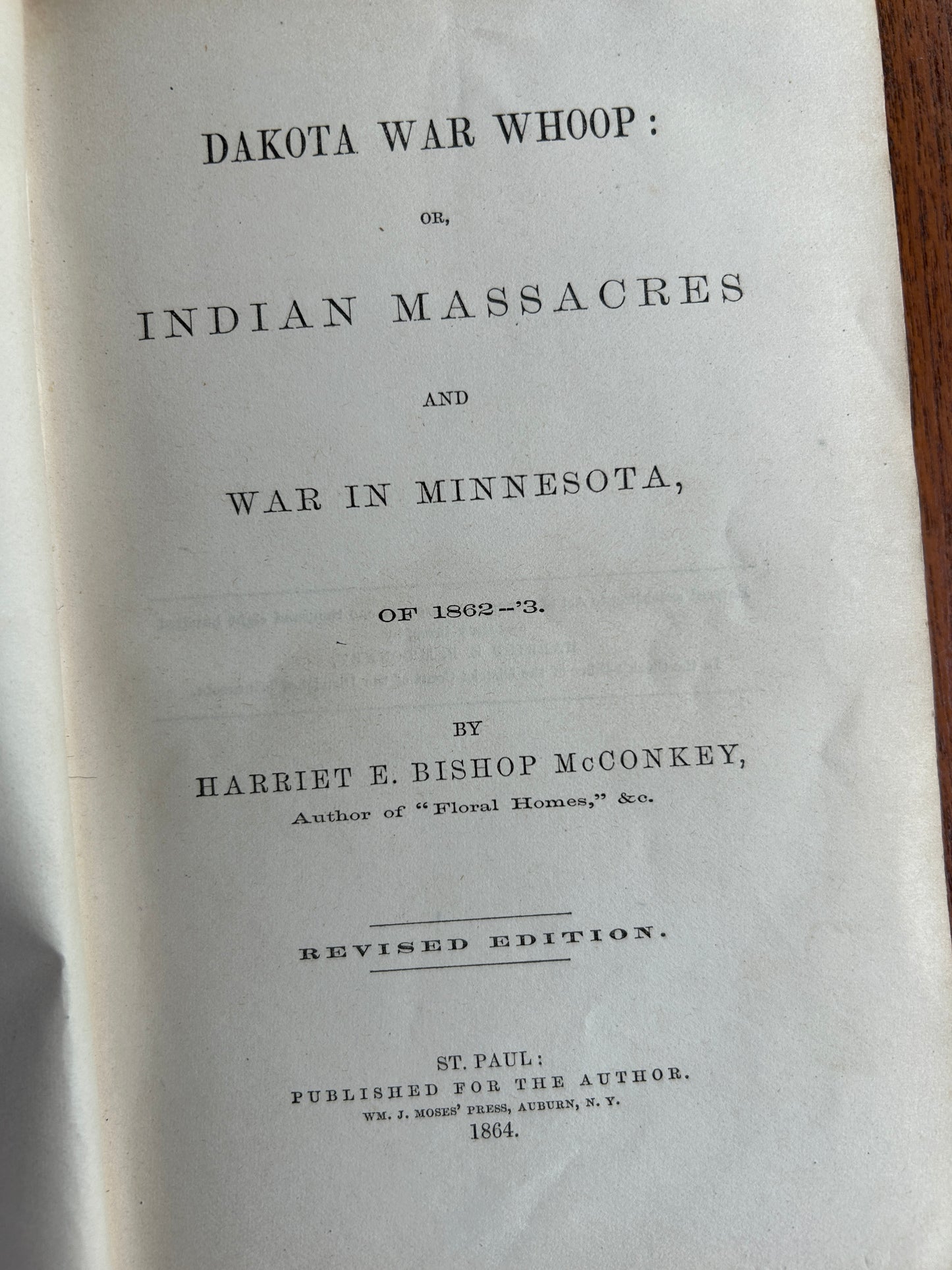 Title: Dakota War Whoop or, Indian Massacres and War in Minnesota, of 1862-'3 by Harriet E. Bishop McConkey