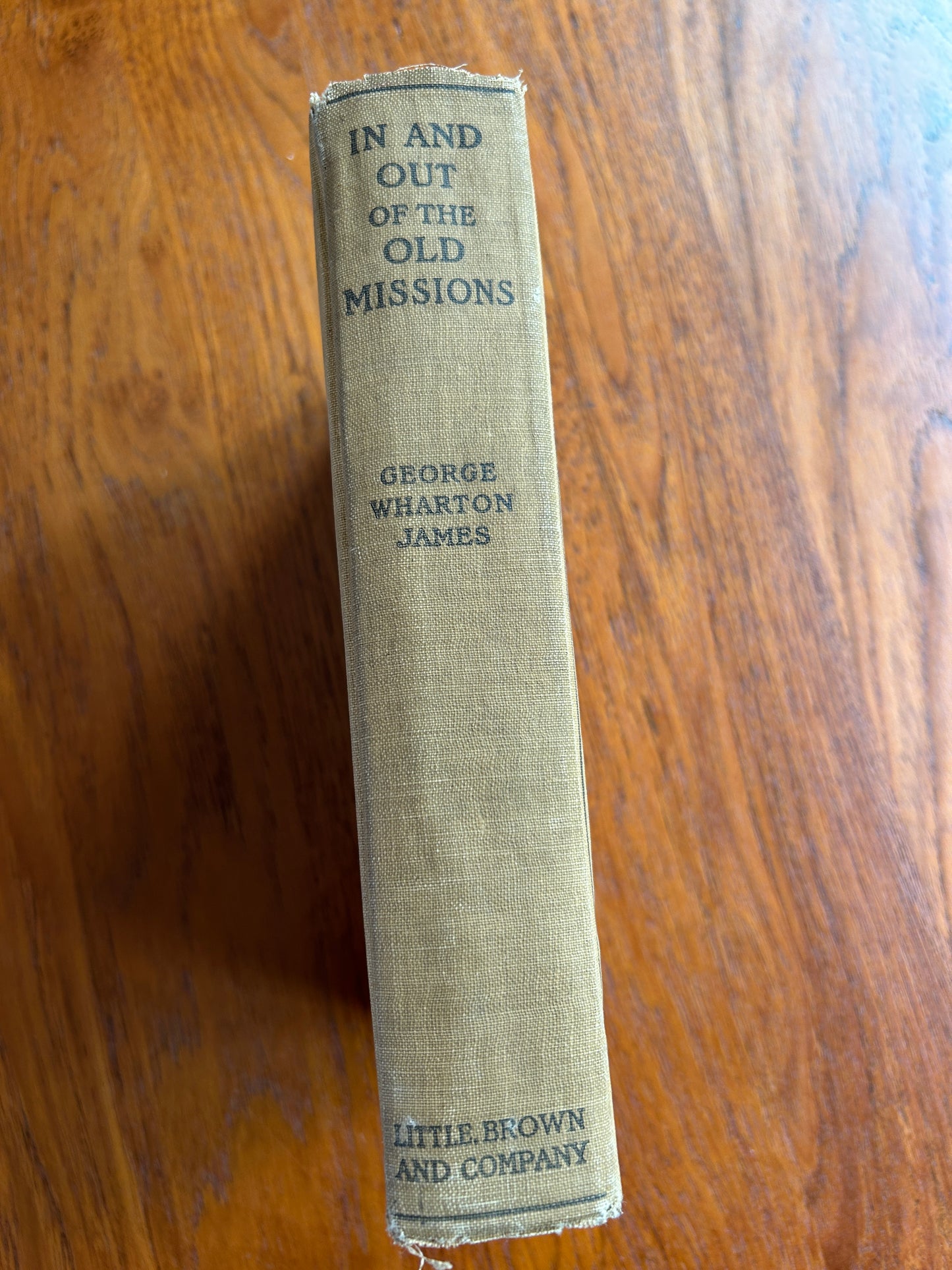 In and Out of the Old Missions of California: An Historical and Pictorial Account of the Franciscan Missions by George Wharton James