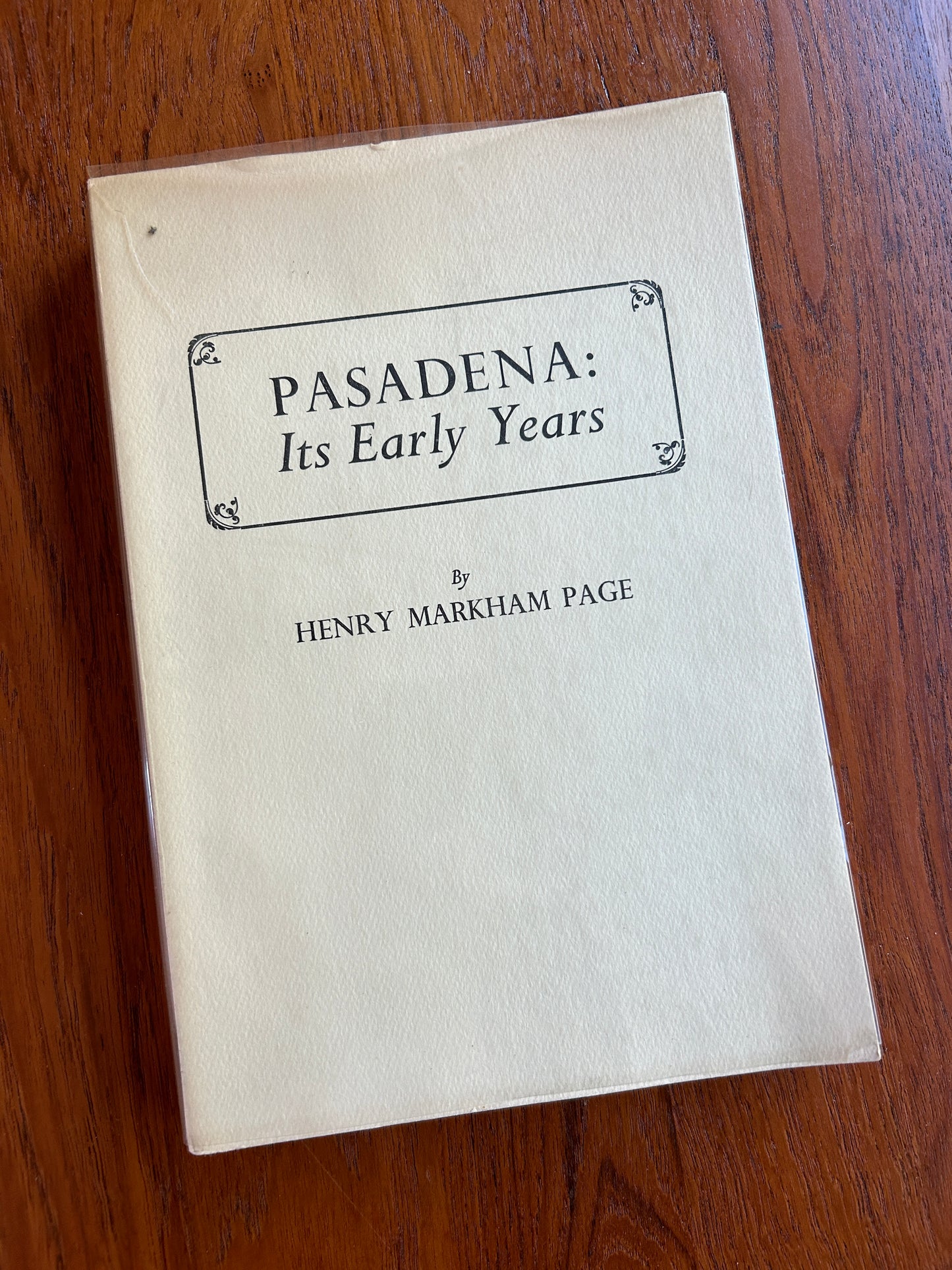 Pasadena: Its Early Years by Henry Markham Page