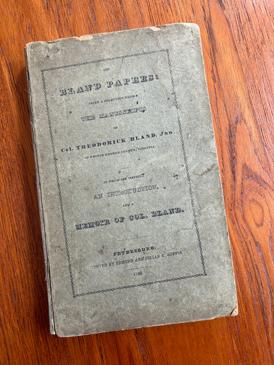 The The Bland Papers: The Manuscripts of Theodorick Bland Jr. and a Memoir of Col. Bland Volume I